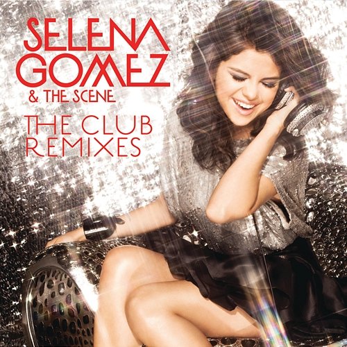 The Club Remixes Selena Gomez & The Scene