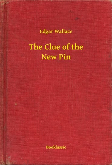 The Clue of the New Pin Edgar Wallace