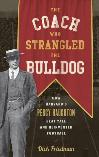 The Coach Who Strangled the Bulldog Friedman Dick