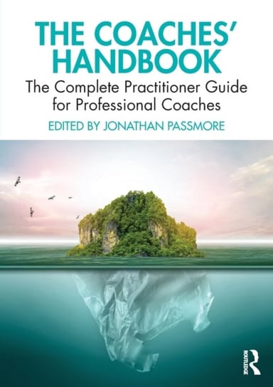 The Coaches Handbook: The Complete Practitioner Guide for Professional Coaches Passmore Jonathan