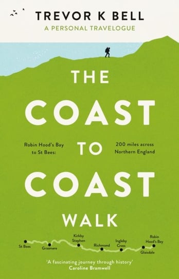 The Coast-to-Coast Walk: A Personal Travelogue Trevor K Bell