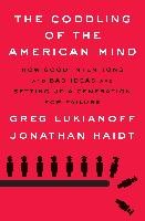 The Coddling of the American Mind Lukianoff Greg, Haidt Jonathan