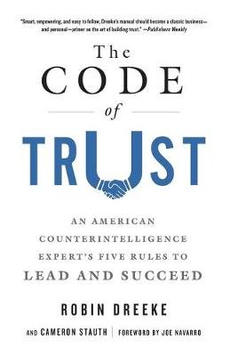 The Code of Trust: An American Counterintelligence Expert's Five Rules to Lead and Succeed Stauth Cameron