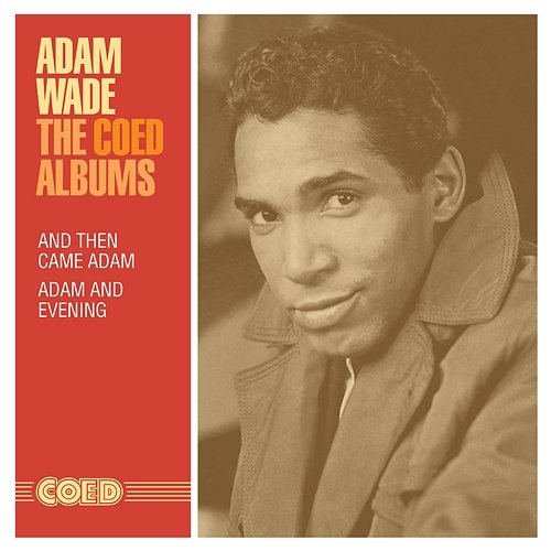 The Coed Albums: And Then Came Adam / Adam and Evening Adam Wade