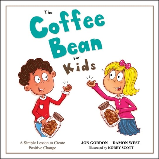 The Coffee Bean for Kids: A Simple Lesson to Create Positive Change Jon Gordon