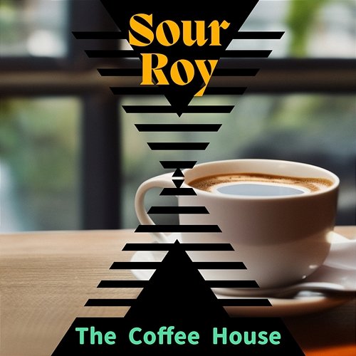 The Coffee House Sour Roy