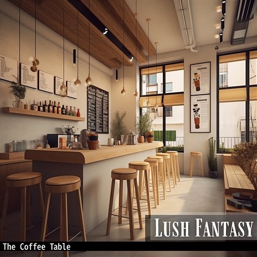 The Coffee Table Lush Fantasy