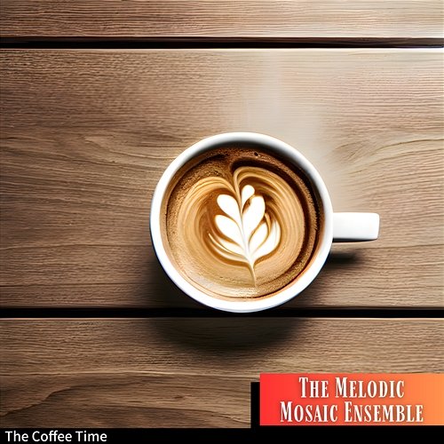 The Coffee Time The Melodic Mosaic Ensemble