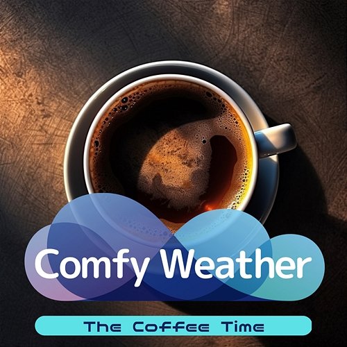 The Coffee Time Comfy Weather