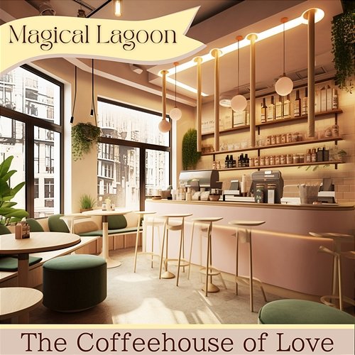 The Coffeehouse of Love Magical Lagoon