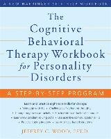 The Cognitive Behavioral Therapy Workbook for Personality Disorders Wood Jeffrey C.