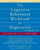 The Cognitive Behavioral Workbook for Depression Knaus William J., Ellis Albert