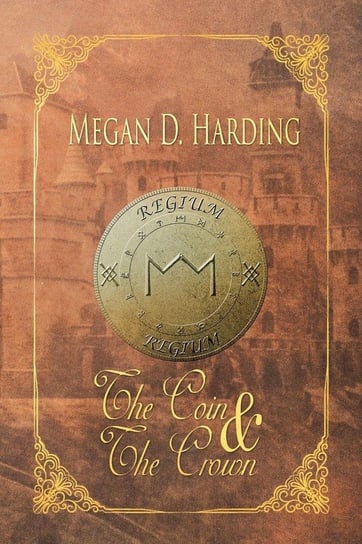 The Coin and the Crown Harding Megan D.