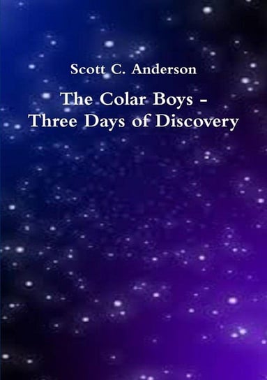 The Colar Boys - Three Days of Discovery Anderson Scott C.