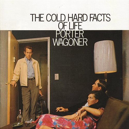 The Cold Hard Facts of Life Porter Wagoner