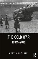 The Cold War 1949-2016 Mccauley Martin