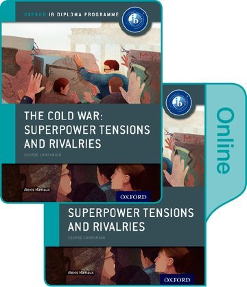 The Cold War - Superpower Tensions and Rivalries: IB History Print and Online Pack: Oxford IB Diploma Programme Opracowanie zbiorowe