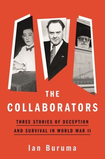 The Collaborators: Three Stories of Deception and Survival in World War II Buruma Ian