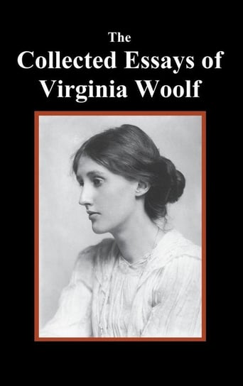 The Collected Essays of Virginia Woolf Woolf Virginia