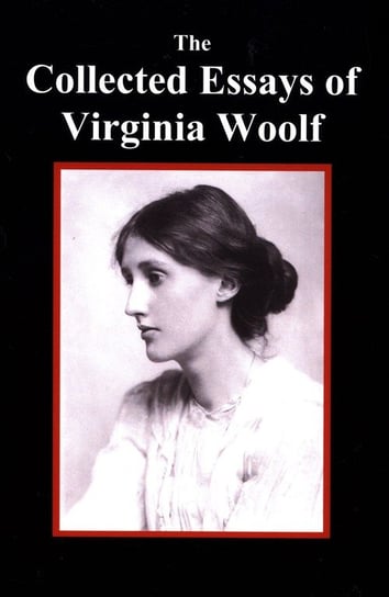 The Collected Essays of Virginia Woolf Woolf Virginia