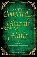 The Collected Ghazals of Hafiz - Volume 1 Shirazi Shams-Ud-Din Muhammad Hafez