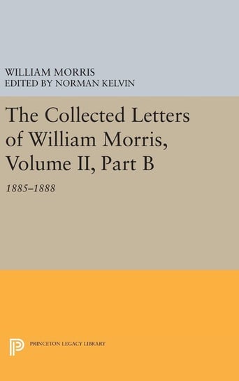 The Collected Letters of William Morris, Volume II, Part B Morris William
