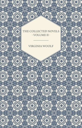 The Collected Novels. Volume 2 Virginia Woolf