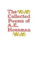 The Collected Poems of A. E. Housman Housman A. E.
