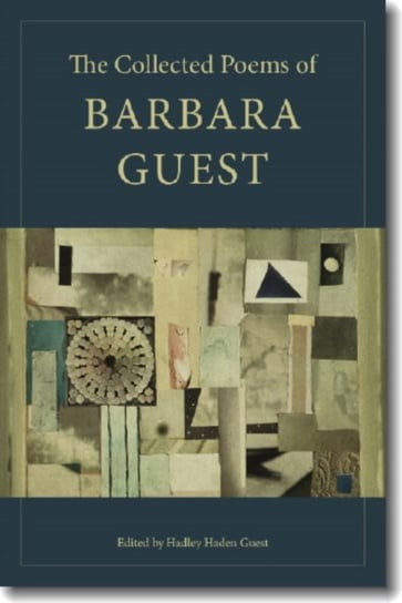 The Collected Poems of Barbara Guest Opracowanie zbiorowe