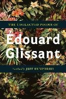 The Collected Poems of Édouard Glissant Glissant Edouard