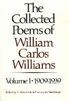 The Collected Poems of William Carlos Williams: 1909-1939 Williams William Carlos