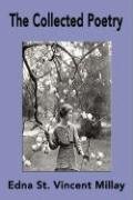 The Collected Poetry of Edna St. Vincent Millay Millay Edna Vincent