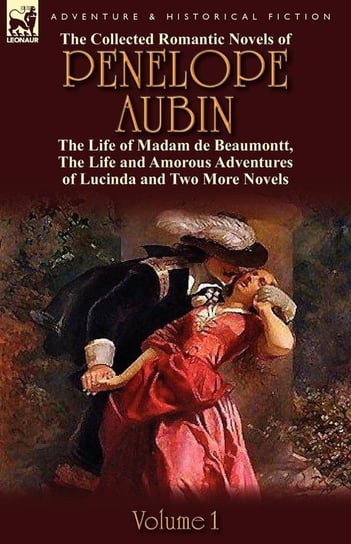 The Collected Romantic Novels of Penelope Aubin-Volume 1 Mrs Aubin