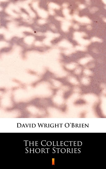 The Collected Short Stories O’Brien David Wright