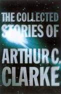 The Collected Stories of Arthur C. Clarke Clarke Arthur C.