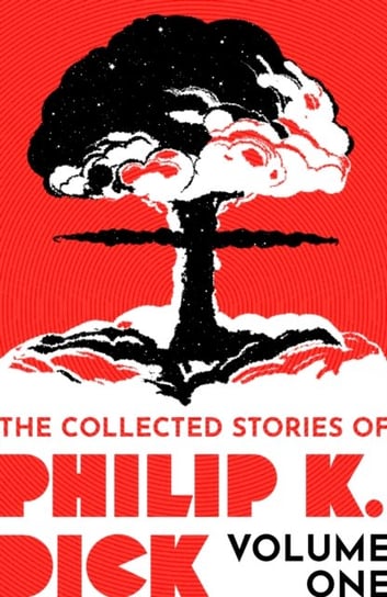 The Collected Stories of Philip K. Dick Volume 1 Philip K. Dick
