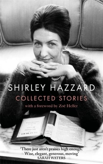 The Collected Stories of Shirley Hazzard Shirley Hazzard