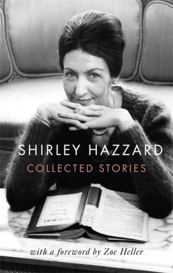 The Collected Stories of Shirley Hazzard Shirley Hazzard