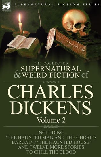 The Collected Supernatural and Weird Fiction of Charles Dickens-Volume 2 Dickens Charles