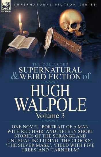 The Collected Supernatural and Weird Fiction of Hugh Walpole-Volume 3 Walpole Hugh