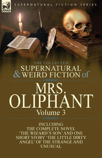 The Collected Supernatural and Weird Fiction of Mrs Oliphant Oliphant Margaret Wilson