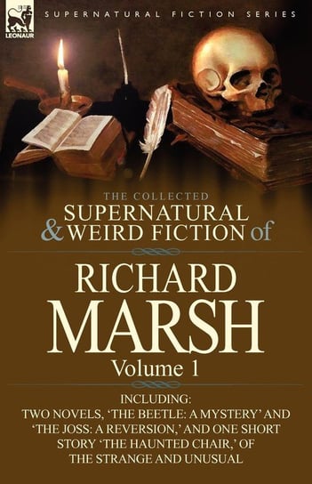 The Collected Supernatural and Weird Fiction of Richard Marsh Marsh Richard