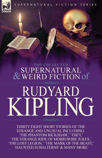 The Collected Supernatural and Weird Fiction of Rudyard Kipling Kipling Rudyard