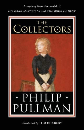 The Collectors: A short story from the world of His Dark Materials and the Book of Dust Philip Pullman