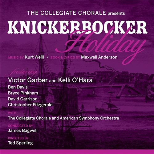 The Collegiate Chorale Presents: Knickerbocker Holiday Kurt Weill & Maxwell Anderson