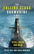 The Collins Class Submarine Story: Steel, Spies and Spin Yule Peter, Woolner Derek