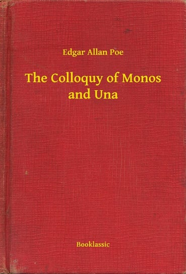 The Colloquy of Monos and Una Poe Edgar Allan