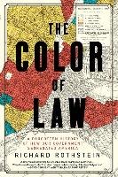 The Color of Law: A Forgotten History of How Our Government Segregated America Rothstein Richard