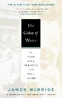 The Color of Water: A Black Man's Tribute to His White Mother Mcbride James