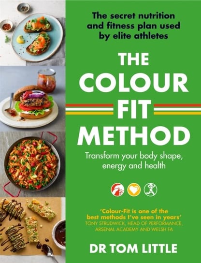 The Colour-Fit Method: The secret nutrition and fitness plan used by elite athletes that will transf Tom Little